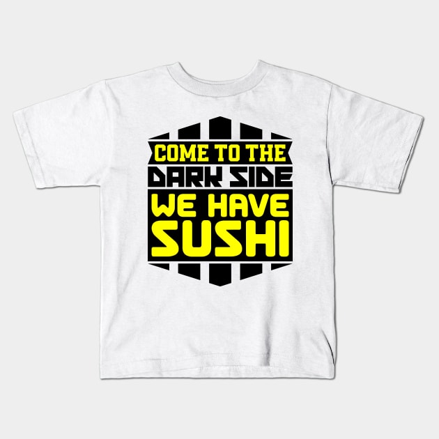 Come to the dark side we have sushi Kids T-Shirt by colorsplash